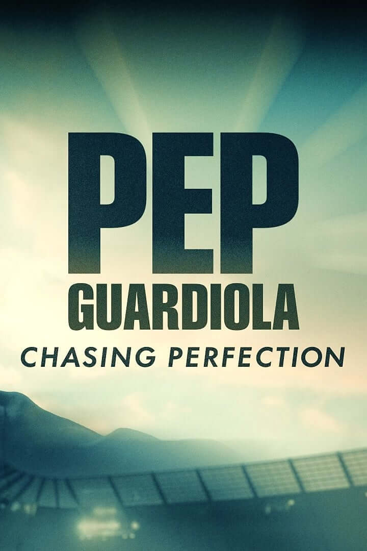 پپ گواردیولا کمالگرا (Pep Guardiola: Chasing Perfection)